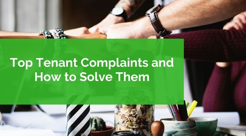 Top Tenant Complaints and How to Solve Them